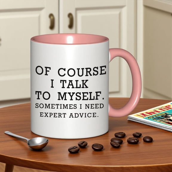 A Humorous Coffee Mug That Says, 'Of Course I Talk to Myself; Sometimes I Need Expert Advice.' It Features a Pink Marble Design And Holds 11 Ounces. This Ceramic Cup Is Hand Wash Only And Makes a Won