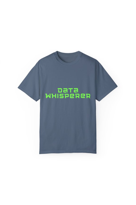 Humorous Data Whisperer Software Engineers Gift Hilarious Programmers Sayings Men Women Unisex Garment-Dyed T-shirt