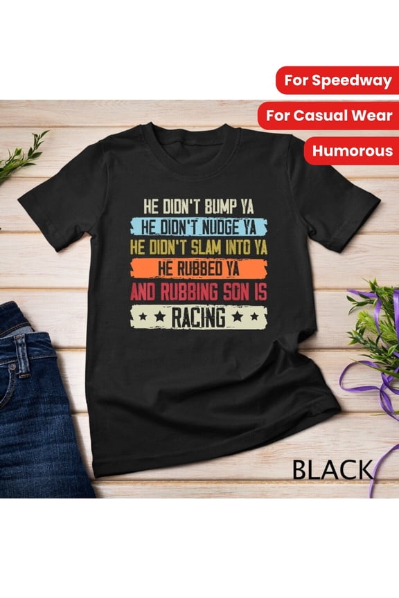 Humorous Dirt Track Racing T-Shirt, Regular-Fit, Cotton, Black with Colorful "He Didn't Bump Ya" Quote, Ideal for Speedway Fans and Casual Wear, Race Car Shirt