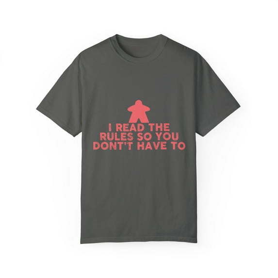 Humorous Don't Have To Read Rules Gaming Pun Gift | Hilarious Playing Gag Sayings Men Women Unisex Garment-Dyed T-shirt