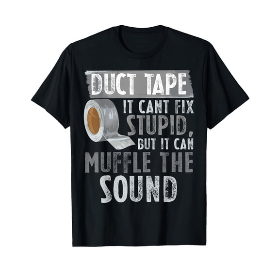Humorous Duct Tape Quote Graphic T-Shirt for Sarcastic Humor Lovers