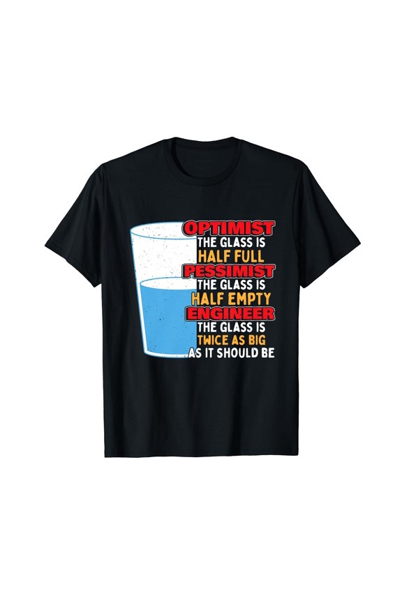 Humorous Engineering Perspective T-Shirt - Perfect Gift for Engineers and Optimists