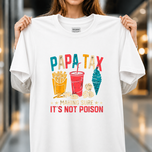 Humorous Father's Day Poison Tester Food Tax Papa Quote Novelty Graphic Unisex T-Shirt, S-5XL
