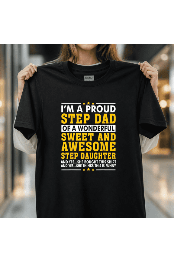 Humorous Father's Day Step Dad Step Daughter Stepdad Unisex T-Shirt, S - 5XL