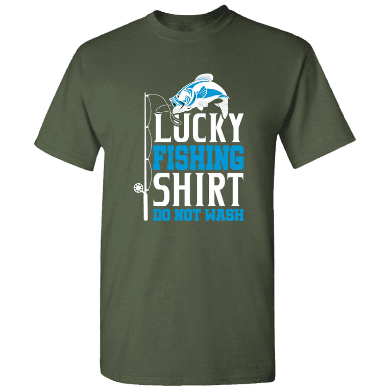 Lucky Fishing Shirt Do Not Wash T-Shirt - TeeNavi