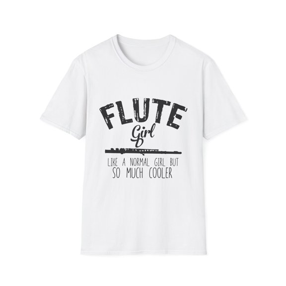Humorous Flutes Girl Enthusiasts Statements Sarcastic Flute Funny | Hilarious Instrumentalists Mockery Saying Graphic Unisex Softstyle T-Shirt