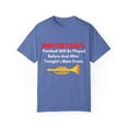thumbnail image 1 of Humorous Football Will Played Before And Tonight Enthusiast Novelty Field Sports Tournaments Music Orchestra Unisex Garment-Dyed T-shirt, 1 of 4