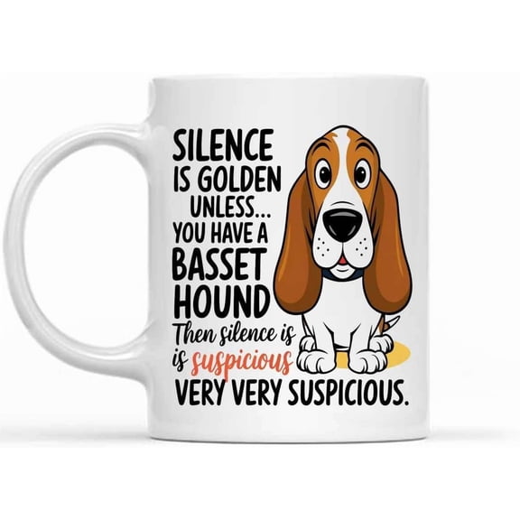 Humorous Gift Idea Funny Basset Hound, Silence Is Golden Unless You Have a Basset Hound, for Basset Hound Lovers 11 Oz White Ceramic Coffee Mug