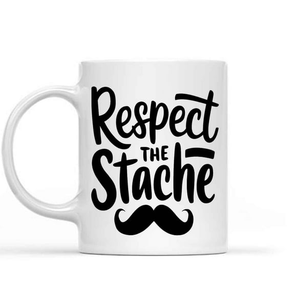 Humorous Gift Idea Gift Design Idea Respect the 'stache, Funny Mustache, Novelty D for Him, Mustache March, Birthday Gift, Cool Guy Gifts, Inner 11 Oz White Ceramic Coffee Mug 372336