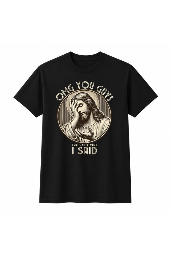 Humorous Graphic T-Shirt OMG You Guys That's Not What I Said Unisex Cotton Tee