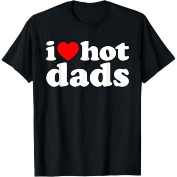 Humorous Graphic Tee, Tops Has "i ❤️ hot dads" Text Design, Round Neck Regular Fit T - shirts, Size(S - 5XL)