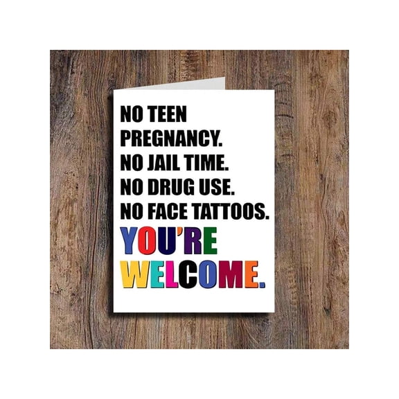 Humorous Greeting Card "No Teen Pregnancy, No Jail Time, No Drug Use, No Face Tattoos You're Welcome" Blank Inside with Envelope Perfect for Encouragement or Celebrations