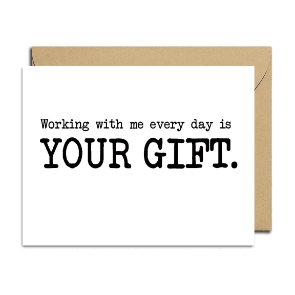 Humorous Greeting Card - "Working with Me Every Day is YOUR GIFT" Design - Envelope Included, Blank Inside - Perfect for Co-Workers, Office Celebrations, and Appreciation Gifts