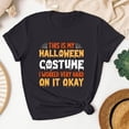 thumbnail image 1 of Humorous Halloween - Themed Graphic Tee, Tops Has "THIS IS MY HALLOWEEN COSTUME I WORKED VERY HARD ON IT OKAY" Text, Round Neck Regular Fit T - shirts, Size(S - 5XL), 1 of 5