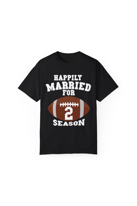Humorous Happily Married For 2 Seasons Gag Gift | Funny Football Athlete Sarcastic Men Women Unisex Garment-Dyed T-shirt