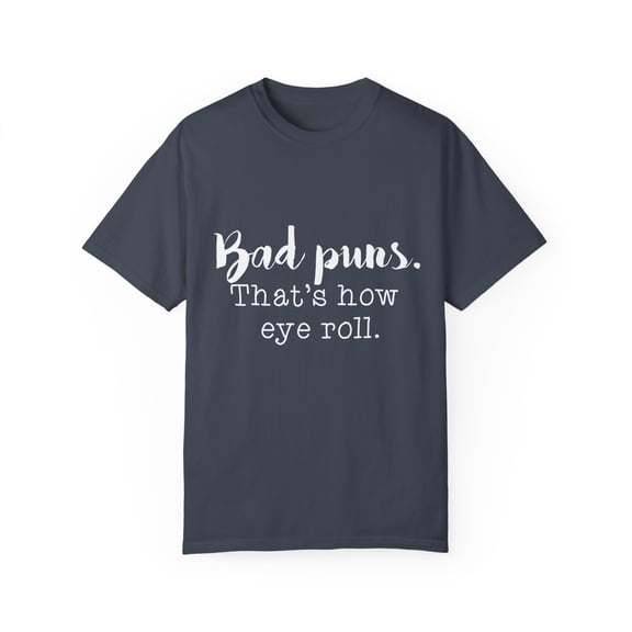 Humorous How Eye Roll Pun Graphic Gift Funny Bad Puns That's Humorist Sarcastic Men Women Unisex Garment-Dyed T-shirt