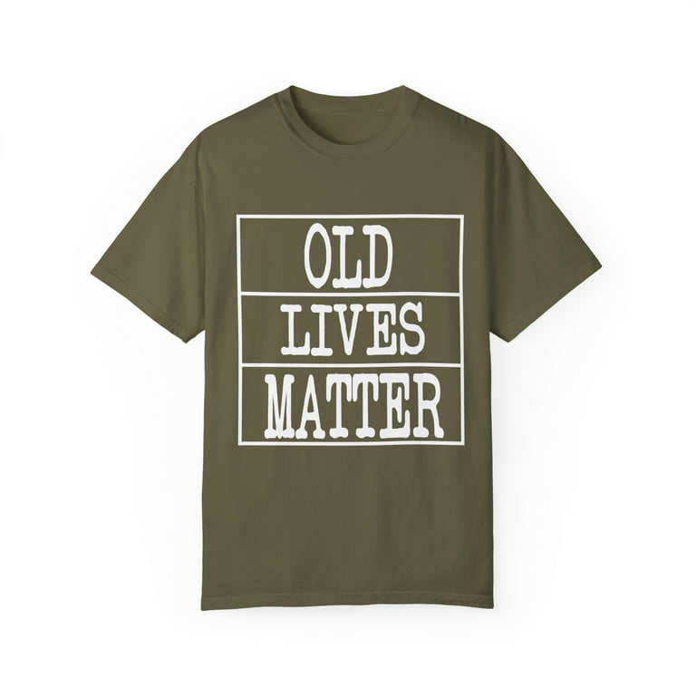 Old Lives Matter T-Shirt Elderly Senior Gift Shirt Old Lives Matter T-Shirt Elderly Senior Gift Shirt