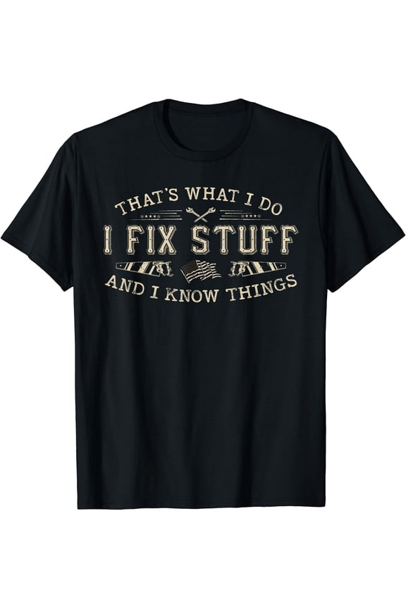 Humorous "I Fix Stuff I Know Things" Tool Graphic T-Shirt for Handy Men Dads