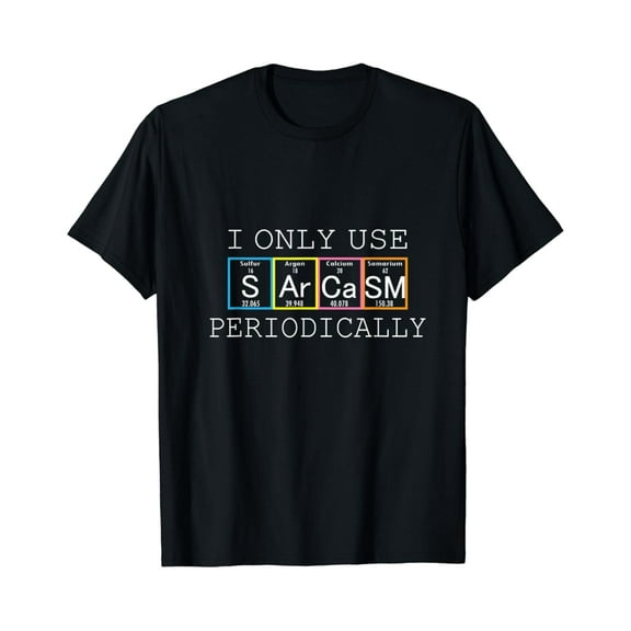 Humorous I Only Use Sarcasm Periodically Men Women T Shirt