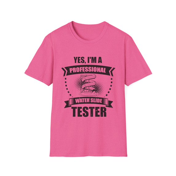 Humorous I'm a Professional Water Slide Tester Enthusiasts Novelty Fun Slides Safety Rides Evaluator Examiner Unisex Softstyle T-Shirt
