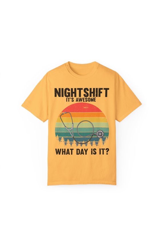 Humorous I'ts Awesome Day Is It Medical Staff Physician Novelty Hospital Professional Licensed Attendant Unisex Garment-Dyed T-shirt