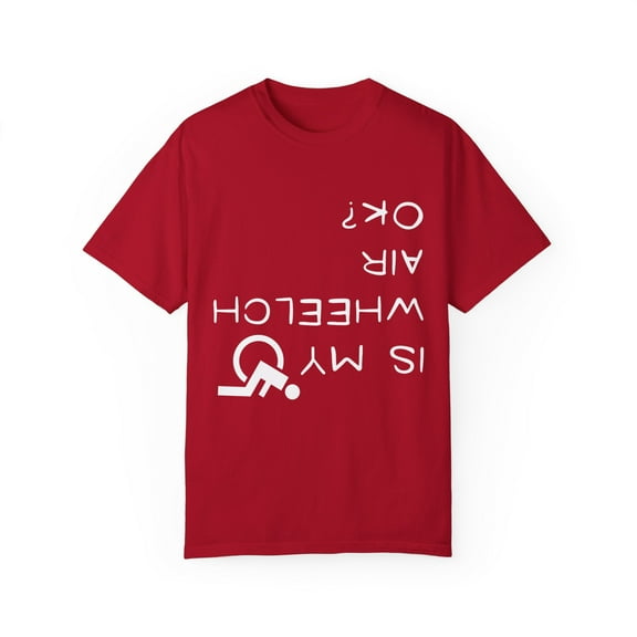 Humorous Is My Wheelchair Ok Amputee Saying Gift | Cool Injured Person Pun Quote Men Women Unisex Garment-Dyed T-shirt