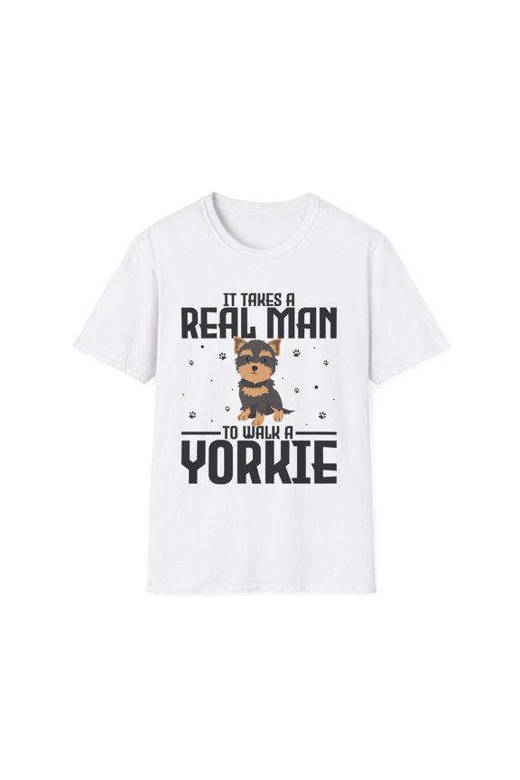 Humorous It Takes A Real Man To Walk A Yorkie Dog Lover Novelty Pet Fur Parent Furry Animals Enthusiast Unisex Softstyle T-Shirt