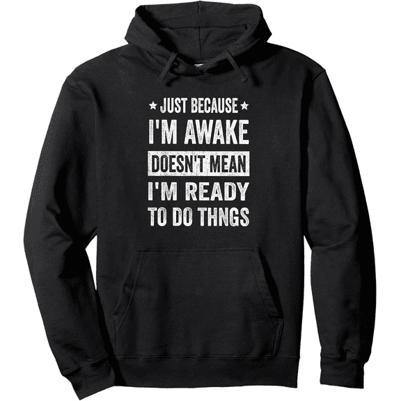 Humorous "Just Because I'm Awake Doesn't Mean I'm Ready To Do Things" Slogan Hoodie - Black Casual Pullover Hooded Sweatshirt for Men & Women