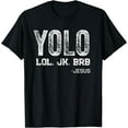 thumbnail image 1 of Humorous LOL JK BRB Joke Sayings Men Women T-Shirt Black 3X-Large, 1 of 4