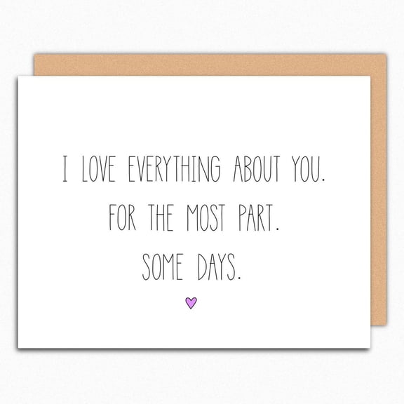Humorous Love Card "I Love Everything About You, For the Most Part" Design Envelope Included, Blank Inside Perfect for Partner, Spouse, Anniversaries, or Just Because