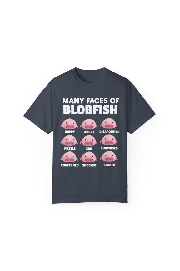 Humorous Many Faces Of Blobfish Graphic Men Women Funny Ugly Weird Memes Humor Design Gift Unisex Garment-Dyed T-shirt