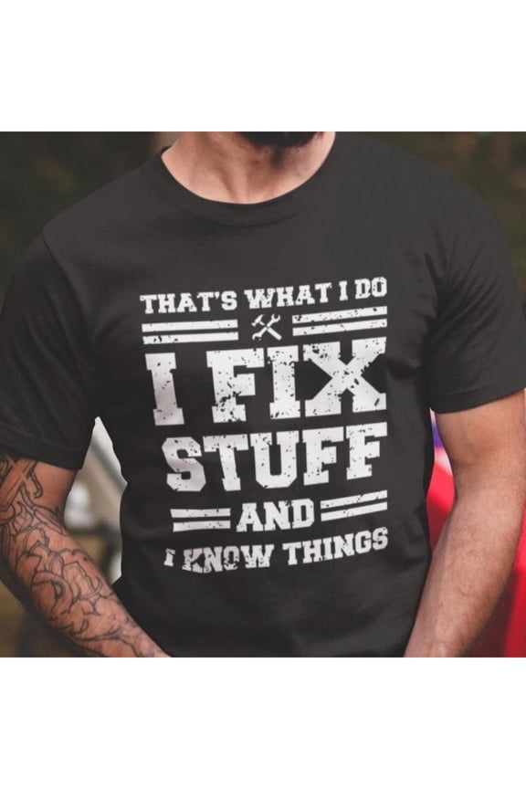 Humorous Mechanic T-Shirt - 100% Cotton Crew Neck Tee with "I Fix Stuff and I Know Things" Applique, Casual All-Season Knit Fabric Shirt for Adults, Humorous Tshirt | Bold Graphic Tee | Glossy Fabric