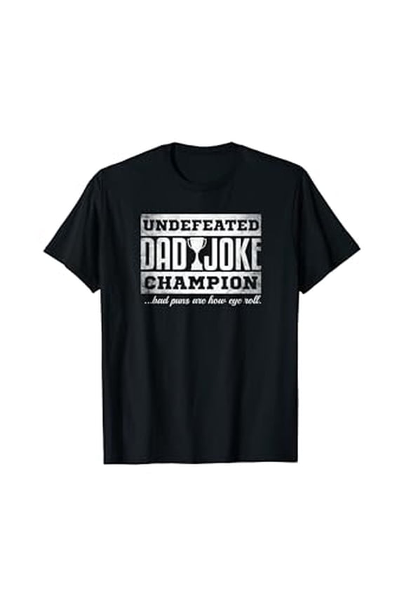 Humorous Mens Undefeated Dad Joke Champion T-Shirt Funny Father's Day Gift