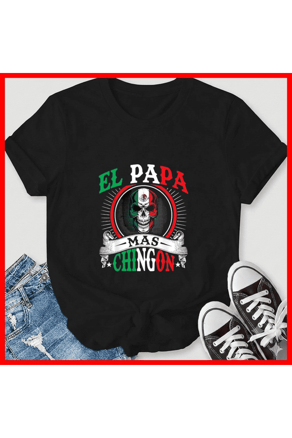 Humorous Mexican Dad El Papa Mas Chingon Husband Pride Heritage Unisex T-Shirt, up to size 5XL