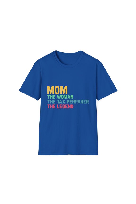 Humorous Mom Woman Tax Wage-earner Money Provider Accountant Hilarious Grandmother Momma Supermoms Parents Pun Unisex Softstyle T-Shirt
