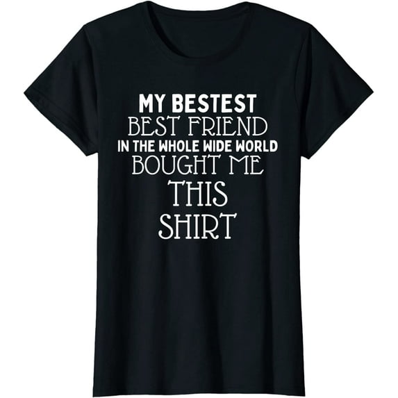 Humorous My Bestest Bestie Party Quote Pun Tee Shirt Gift T-Shirt
