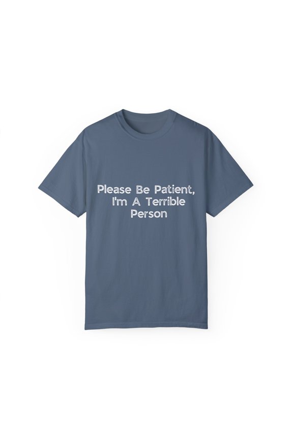 Humorous Patience Required Sarcastic Statements Introvert Hilarious Patiently Understanding Awkward Saying Unisex Garment-Dyed T-shirt