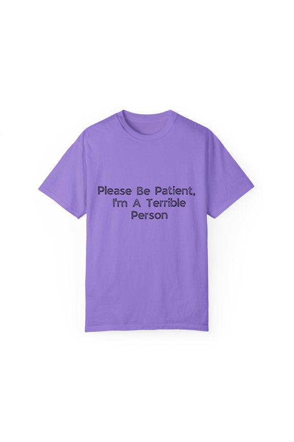 Humorous Patience Required Sarcastic Statements Introvert Hilarious Patiently Understanding Awkward Saying Unisex Garment-Dyed T-shirt