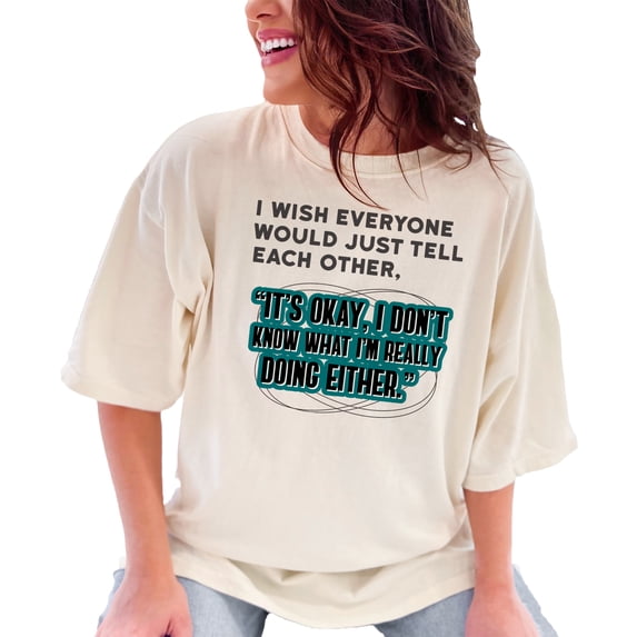 Humorous Quote I Don't Know What I'm Doing, Ivory Comfort Colors T-Shirt, Large