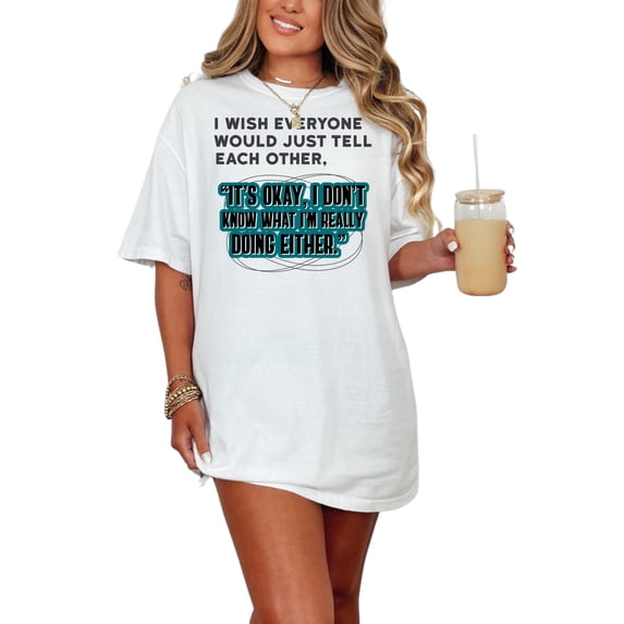 Humorous Quote I Don't Know What I'm Doing, White Comfort Colors T-Shirt, Small