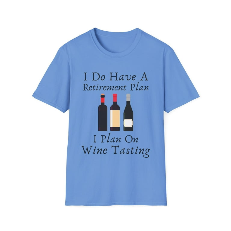 Funny Wine Retirement Plan Shirt (Retired Tshirt Or Tee)