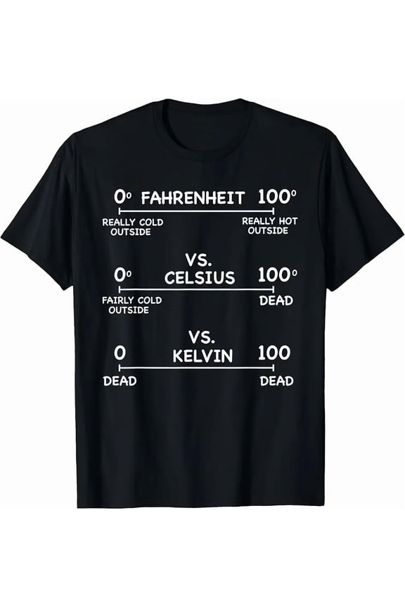 Humorous Science Temperature Scale Comparison Graphic T-Shirt for Men Women