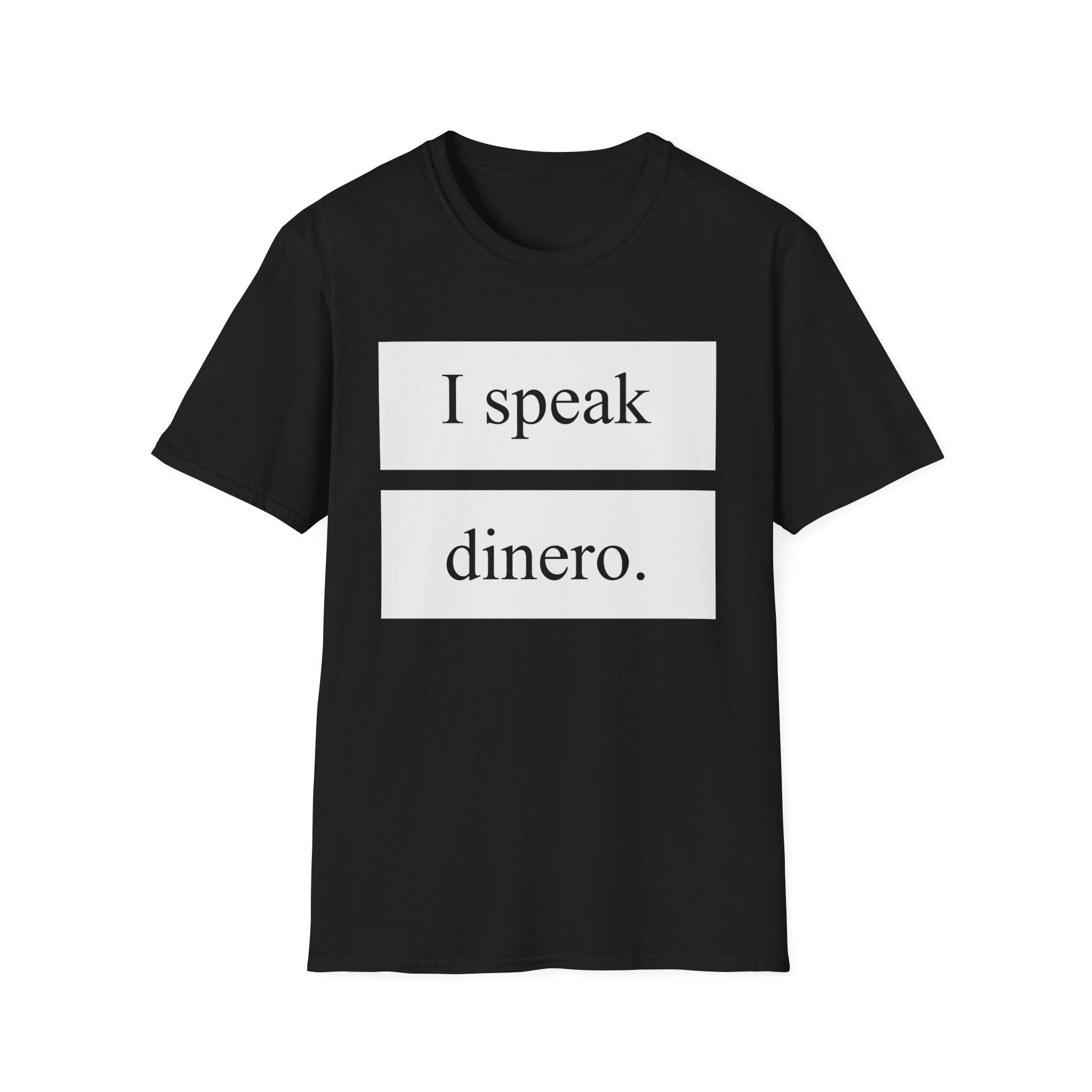Humorous Speak Dinero Latina Saying Gift Cute Money Collection Pun Men Women Unisex Softstyle T-Shirt