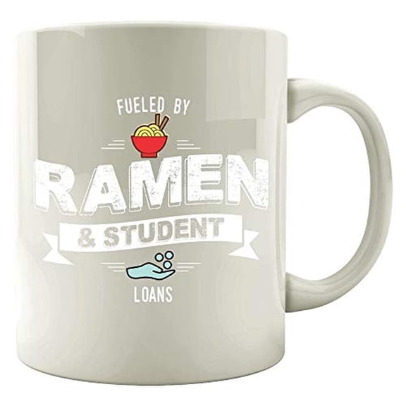 Humorous Student Loan 11 oz Coffee Mug - Fueled by Ramen White Ceramic Gift