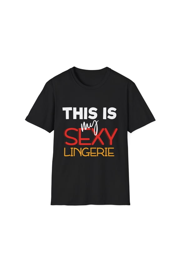 Humorous This Is My Lingerie Saying Gift Funny Novelty Couples Night Sassy Valentines Men Women Unisex Softstyle T-Shirt