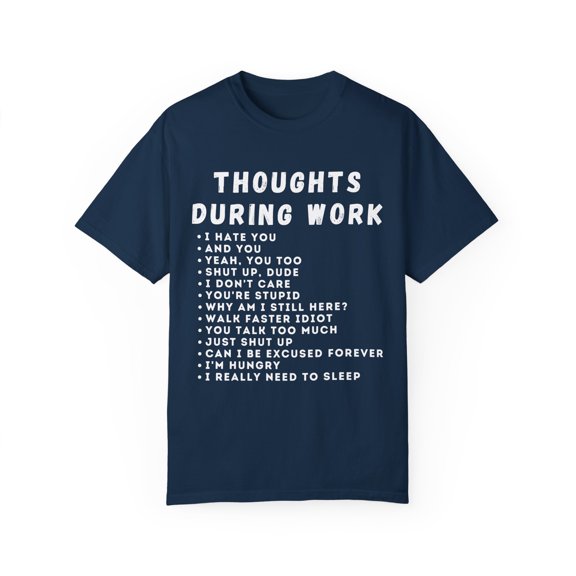 Humorous Thoughts While Working Introverts Gift | Hilarious Irritated Sassy Saying Men Women Unisex Garment-Dyed T-shirt
