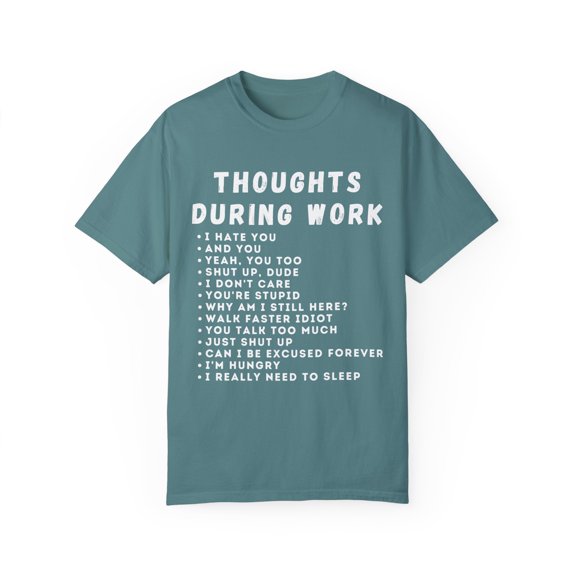Humorous Thoughts While Working Introverts Gift | Hilarious Irritated Sassy Saying Men Women Unisex Garment-Dyed T-shirt