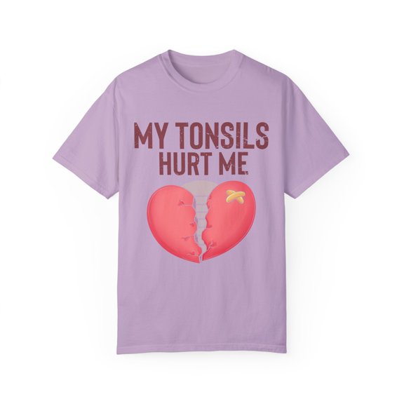 Humorous Tonsillectomy Surgery Palatine Tonsil Healing Pun  Hilarious Tonsillitis Recovery Sarcasm Sarcastic Unisex Garment-Dyed T-shirt