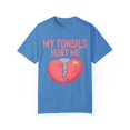 thumbnail image 1 of Humorous Tonsillectomy Surgery Palatine Tonsil Healing Pun  Hilarious Tonsillitis Recovery Sarcasm Sarcastic Unisex Garment-Dyed T-shirt, 1 of 4