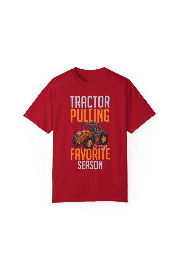Humorous Tractors Pulling Is My Favorite Seasons Farming Novelty Construction Roads Building Truck Driving Unisex Garment-Dyed T-shirt